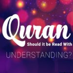 The Only Way of Life Quran: Should It Be Read With Understanding
